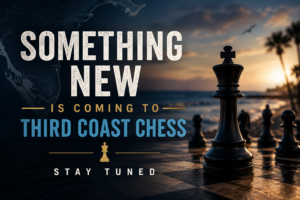 Read more about the article Something new is coming to Third Coast Chess.